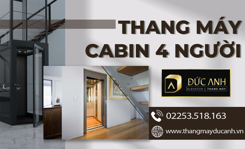 Thang Máy Đức Anh tư vấn & lựa chọn thang máy cabin 4 người