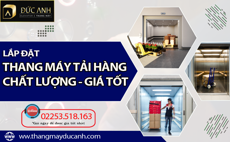 Lắp đặt thang máy tải hàng chất lượng, uy tín đến ngay Thang Máy Đức Anh
