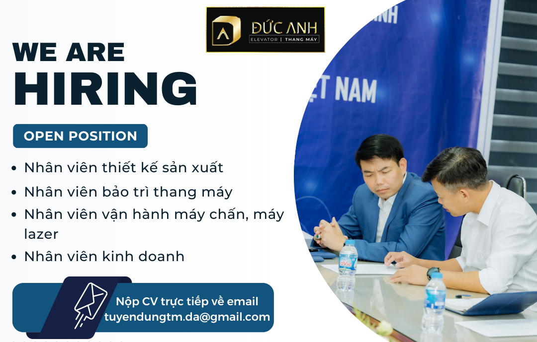 THÔNG BÁO TUYỂN DỤNG CÁC VỊ TRÍ TẠI THANG MÁY ĐỨC ANH 2023